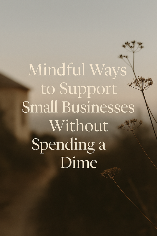 Mindful Ways to Support Small Businesses Without Spending a Dime